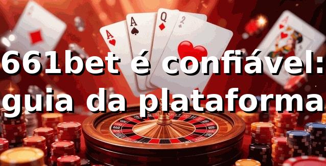 661bet é confiável: guia da plataforma